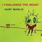 Gurf Morlix - - I Challenge The Beast  