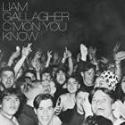 Liam Gallagher - Cmon You Know