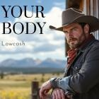 Lowcash - Your Body