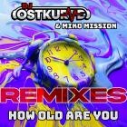 DJ Ostkurve  Miko Mission - How Old Are You (Remix Edition)