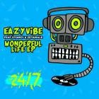 Eazyvibe - Wonderful Life EP