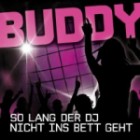 Buddy - So Lang Der DJ Nicht Ins Bett Geht