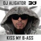 DJ Aligator - Kiss My B-Ass