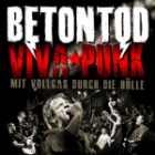 Betontod - Viva Punk Mit Vollgas Durch Die Hoelle