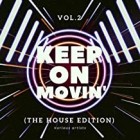 Keep On Movin The House Edition Vol.2