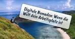 Digitale Nomaden - Die Welt ist ihr Arbeitsplatz