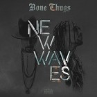 Bone Thugs - New Waves