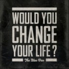 The Blue Van - Would You Change Your Life