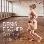 Denis Fischer - Sommer In Der Stadt