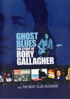 Rory Gallagher - Ghost Blues and The Beat Club Sessions (2010)
