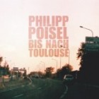 Philipp Poisel - Bis nach Toulouse (Promo)