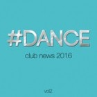 #DANCE - Club News 2016 Vol.2