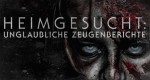 Heimgesucht - Unglaubliche Zeugenberichte 1.02