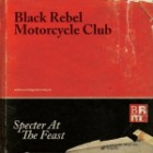 Black Rebel Motorcycle Club - Specter At The Feast