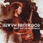 Selwyn Birchwood - Dont Call No Ambulance