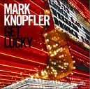 Mark Knopfler - Get Lucky