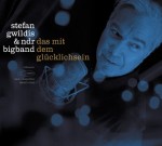 Stefan Gwildis & NDR Bigband - Das Mit Dem Gluecklichsein