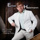 Ernst Holzmann - Ja Du Bist Nicht Nur Meine Frau