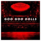 The Goo Goo Dolls - The Audience Is This Way Live