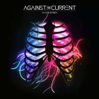 Against The Current - In Our Bones