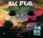 Big Deal - June Gloom