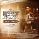 The Reverend Peyton's Big Damn Band - The Front Porch Sessions