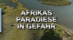 Afrikas Paradiese in Gefahr