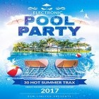 VA - Electronic Pool Party 2017 (30 Hot Summer Tracks)