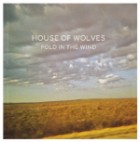 House Of Wolves - Fold In The Wind