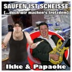 Ikke & Papaoke - Saufen Ist Scheisse (...Doch Wir Machen's Trotzdem)