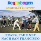 Regenbogen Und Zangtaler Quintett - Franz Fahr Net Nach San Francisco