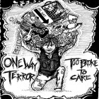 One Way Terror - Too Broke to Care