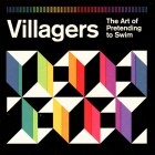 Villagers - The Art Of Pretending To Swim