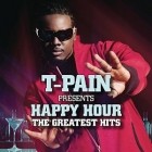 T-Pain - T-Pain Presents: Happy Hour - The Greatest Hits