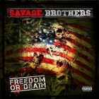 Savage Brothers -  Freedom or Death