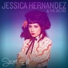 Jessica Hernandez And The Deltas - Secret Evil