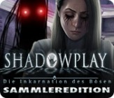 Shadowplay - Die Inkarnation des Bösen Sammleredition