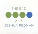 The Bad Plus And Joshua Redman - The Bad Plus And Joshua Redman