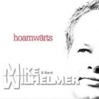 Mike Wilhelmer & Band - Hoamwaerts
