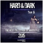 Hard And Dark Vol.5 (The Best Collection Of Hardstyle 2015)