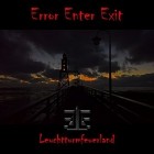 Error Enter Exit - Leuchtturmfeuerland