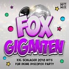 Fox Giganten - XXL Schlager 2018 Hits für deine Discofox Party