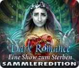 Dark Romance - Eine Show zum Sterben Sammleredition