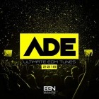 ADE 2018 Ultimate EDM Tunes