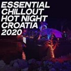 Essential Chillout Hot Night Croatia 2020 (Electronic Lounge and Chillout Music Night 2020)