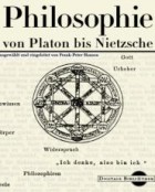 Philosophie von Platon bis Nietzsche