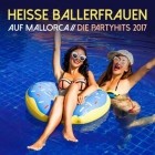 Heisse Ballerfrauen Auf Mallorca - Die Partyhits 2017