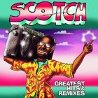 Scotch - Greatest Hits and Remixes