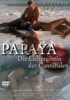 Papaya - Die Liebesgöttin der Kannibalen