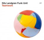 Nils Landgren Funk Unit - Teamwork